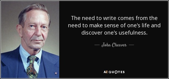quote-the-need-to-write-comes-from-the-need-to-make-sense-of-one-s-life-and-discover-one-s-john-cheever-5-39-09.jpg
