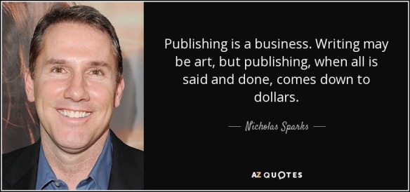 quote-publishing-is-a-business-writing-may-be-art-but-publishing-when-all-is-said-and-done-nicholas-sparks-27-89-04.jpg
